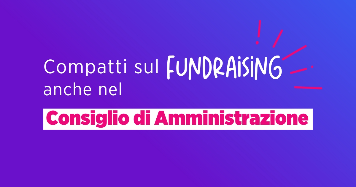 compatti sul fundraising anche nel consiglio di amministrazione