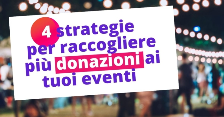 Come Raccogliere Più Donazioni Con I Tuoi Eventi Di Fundraising