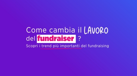 come cambia il lavoro del fundraiser