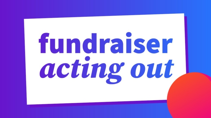 Fundraiser Acting Out