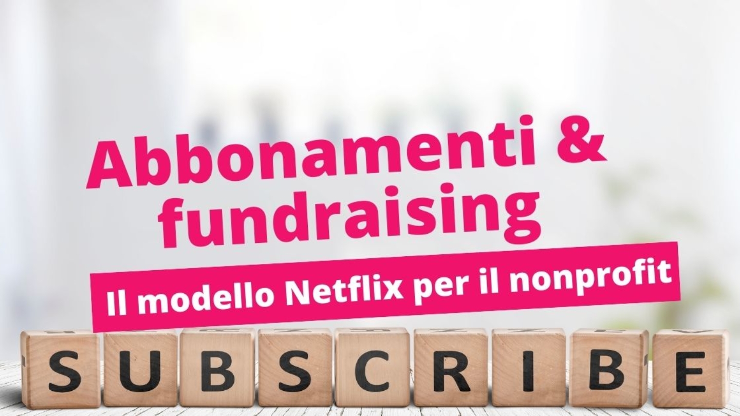Abbonamenti E Fundraising Il Modello Netflix Per Il Nonprofit