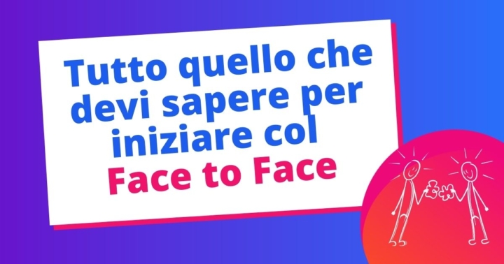 Face To Face Cos'è