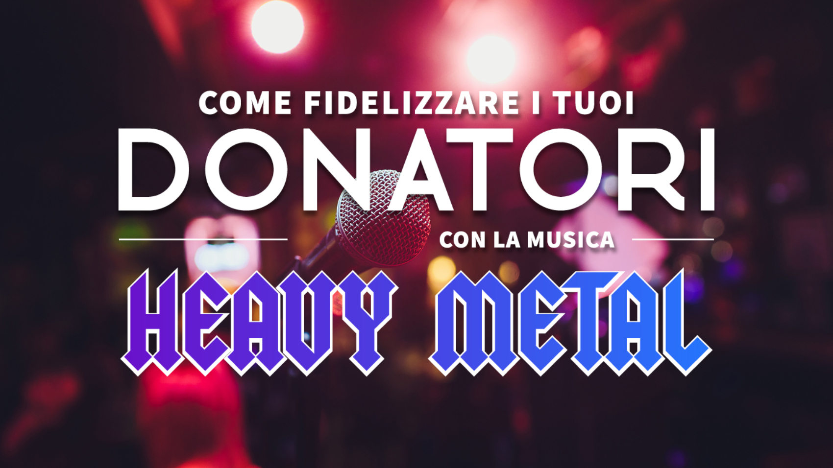 Come Fidelizzare I Tuoi Donatori Con Lheavy Metal Fundraising.it