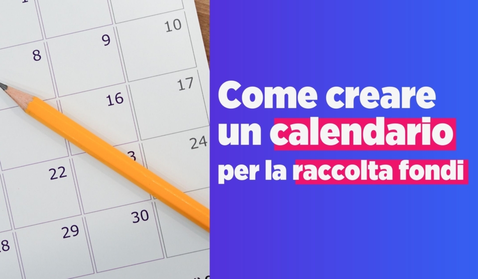Come Creare Un Calendario Per La Raccolta Fondi Fundraising.it