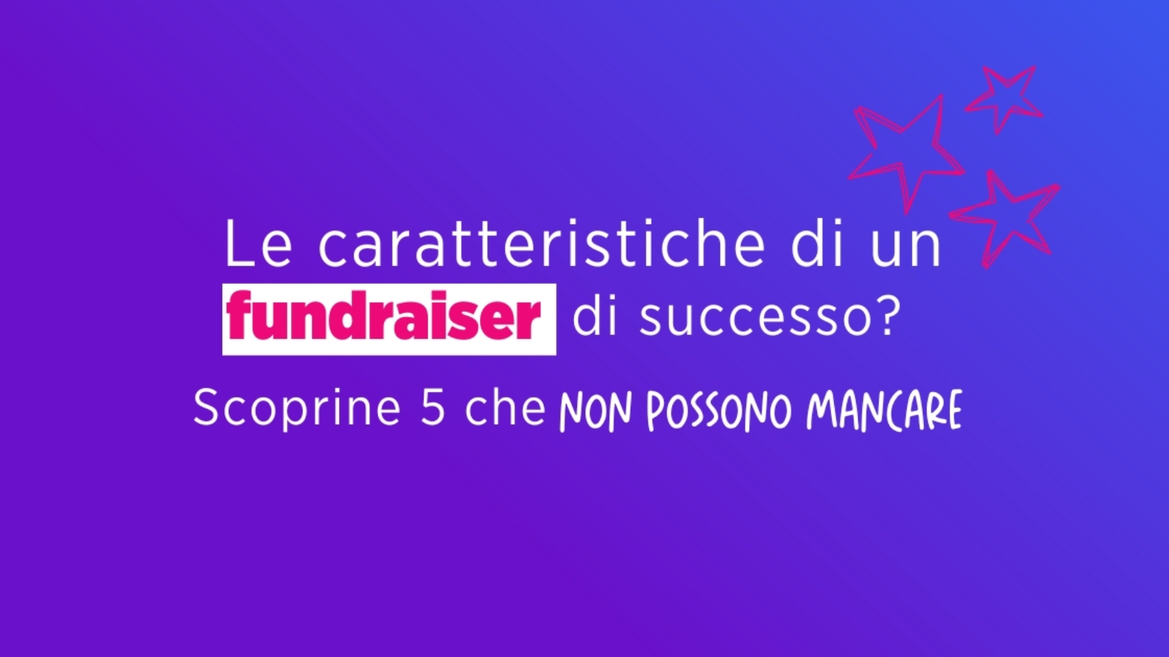 5 caratteristiche di un fundraiser di successo