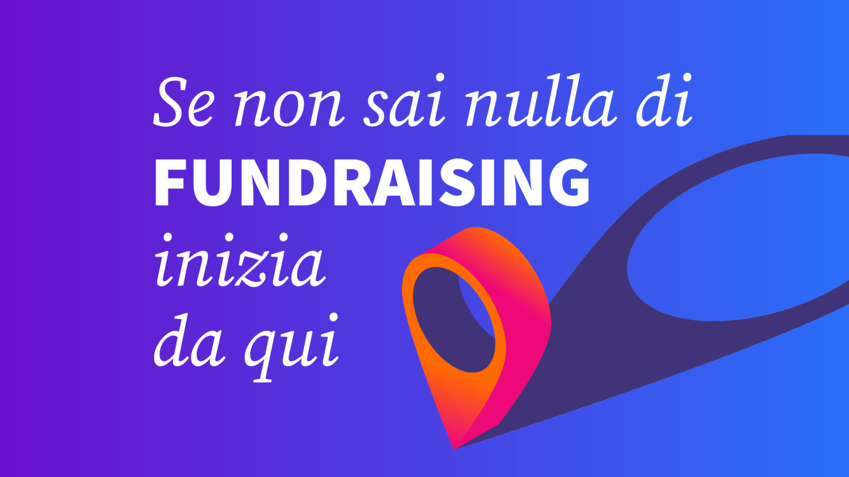 Inizia Da Qui Con Il Fundraising