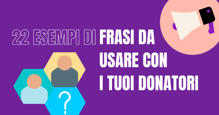 22 Esempi Di Frasi Da Usare Con I Tuoi Donatori