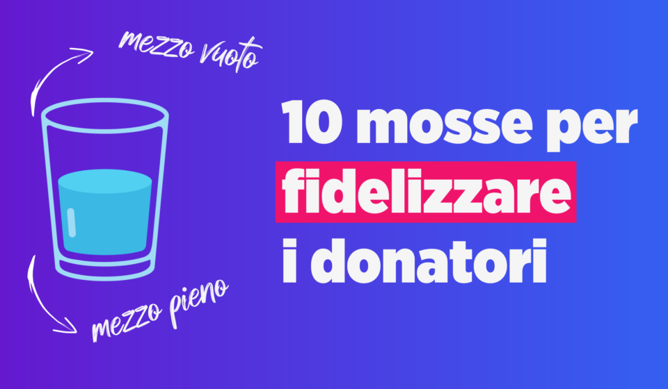 Articolo 10 Mosse Per Fidelizzare I Donatori