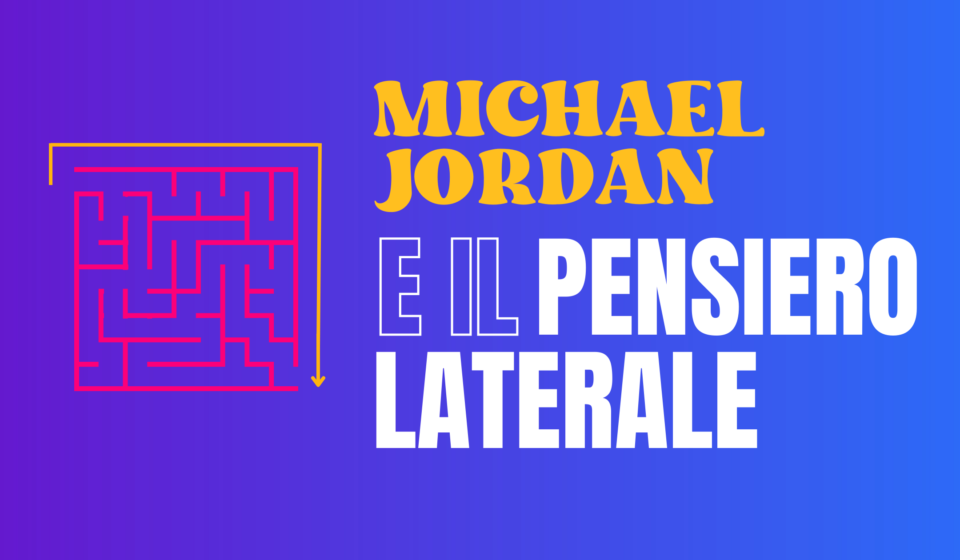 Articolo Michael Jordan E Il Pensiero Laterale