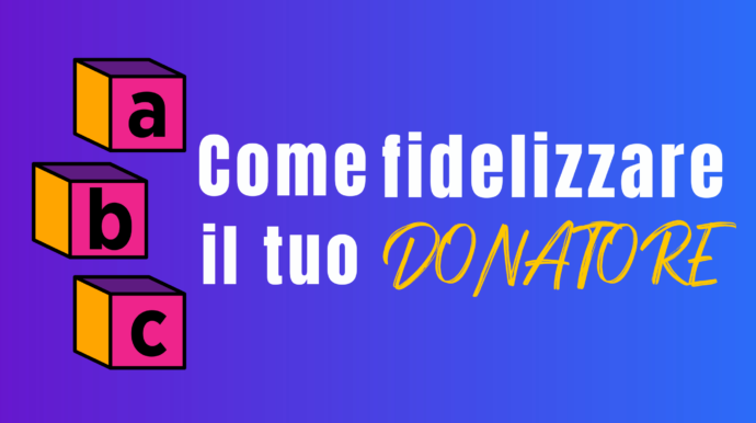 Abc Come Fidelizzare Il Tuo Donatore