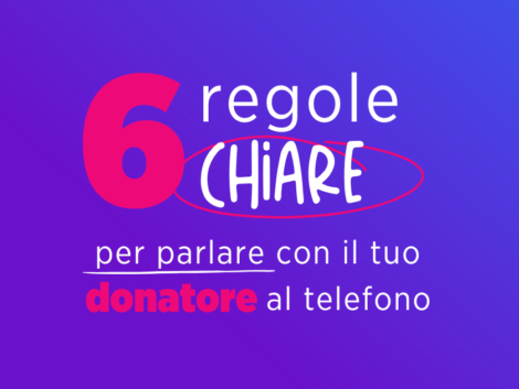 6 regole chiare per parlare con il tuo donatore al telefono