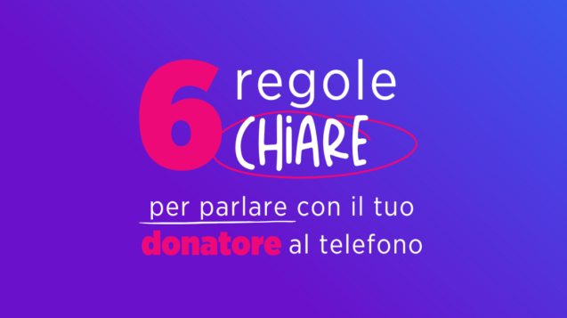 6 regole chiare per parlare con il tuo donatore al telefono