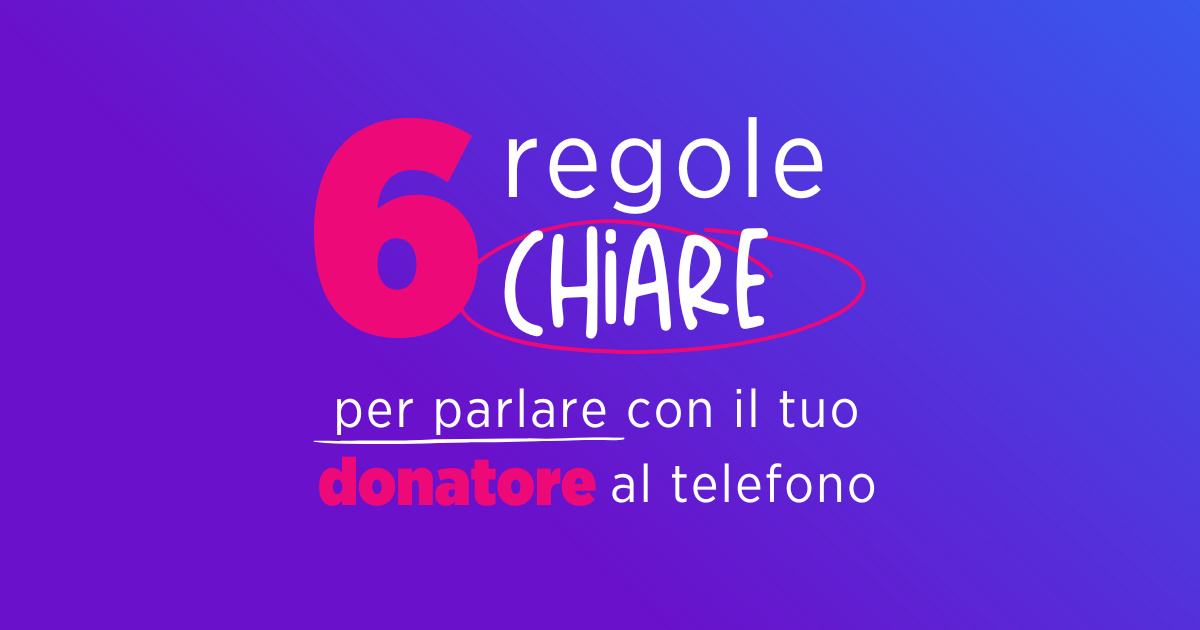 6 regole chiare per parlare con il tuo donatore al telefono