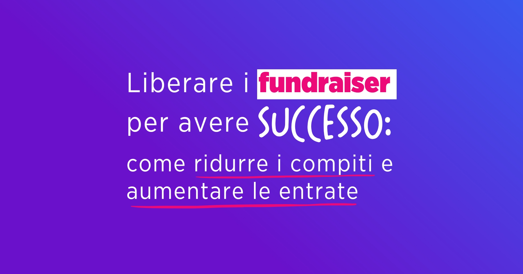 liberare i fundraiser per avere successo