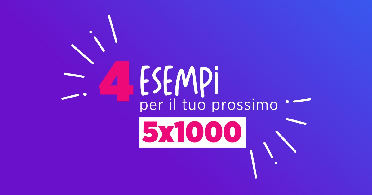 4 esempi per il tuo prossimo 5x1000